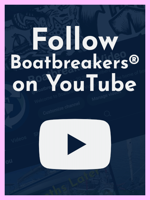 Follow Boatbreakers On YouTube